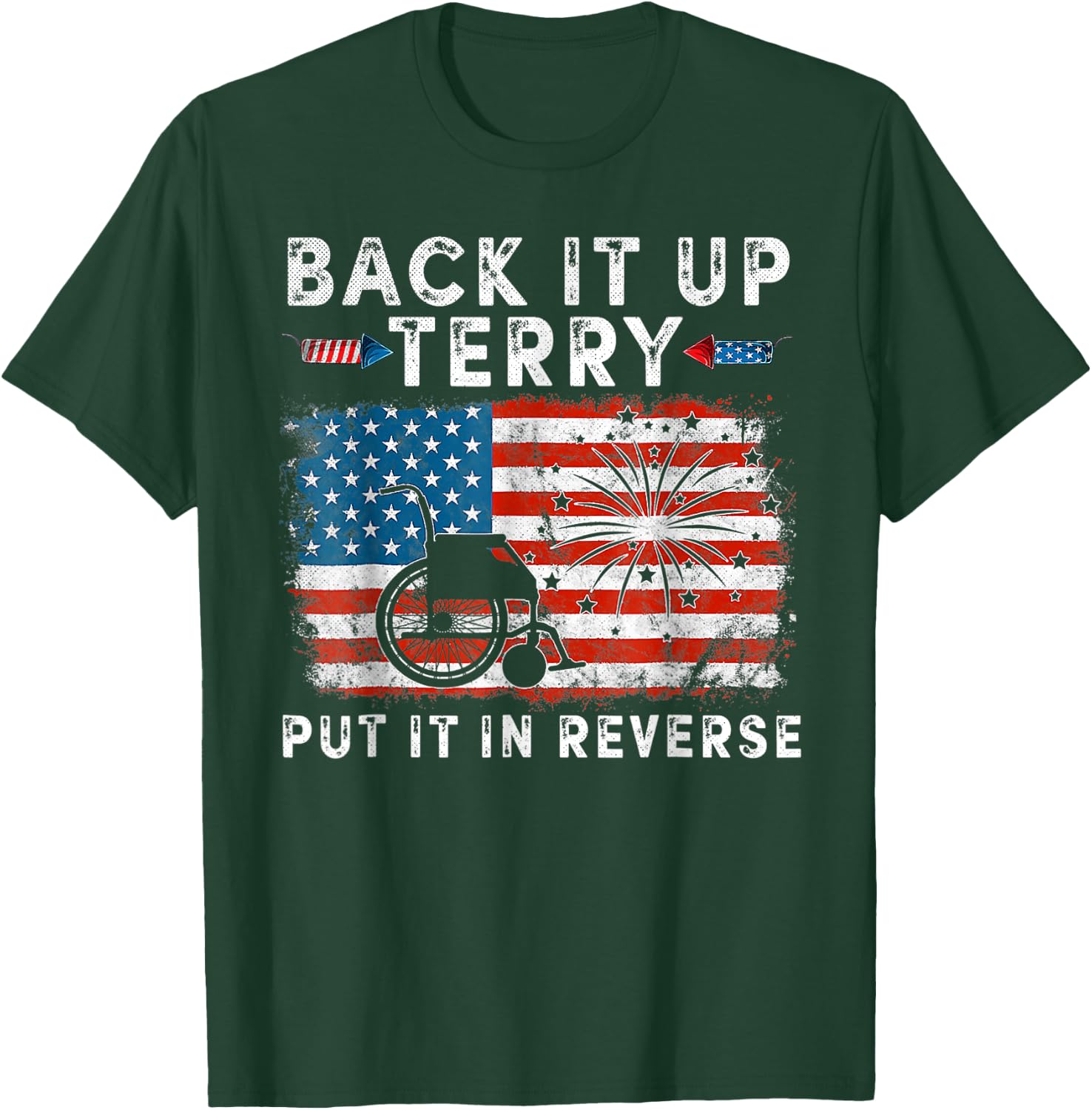 Back It Up Terry Funny July 4th America Flag Patriot USA Women Kids Men T-Shirt - T-Shirt | Forest