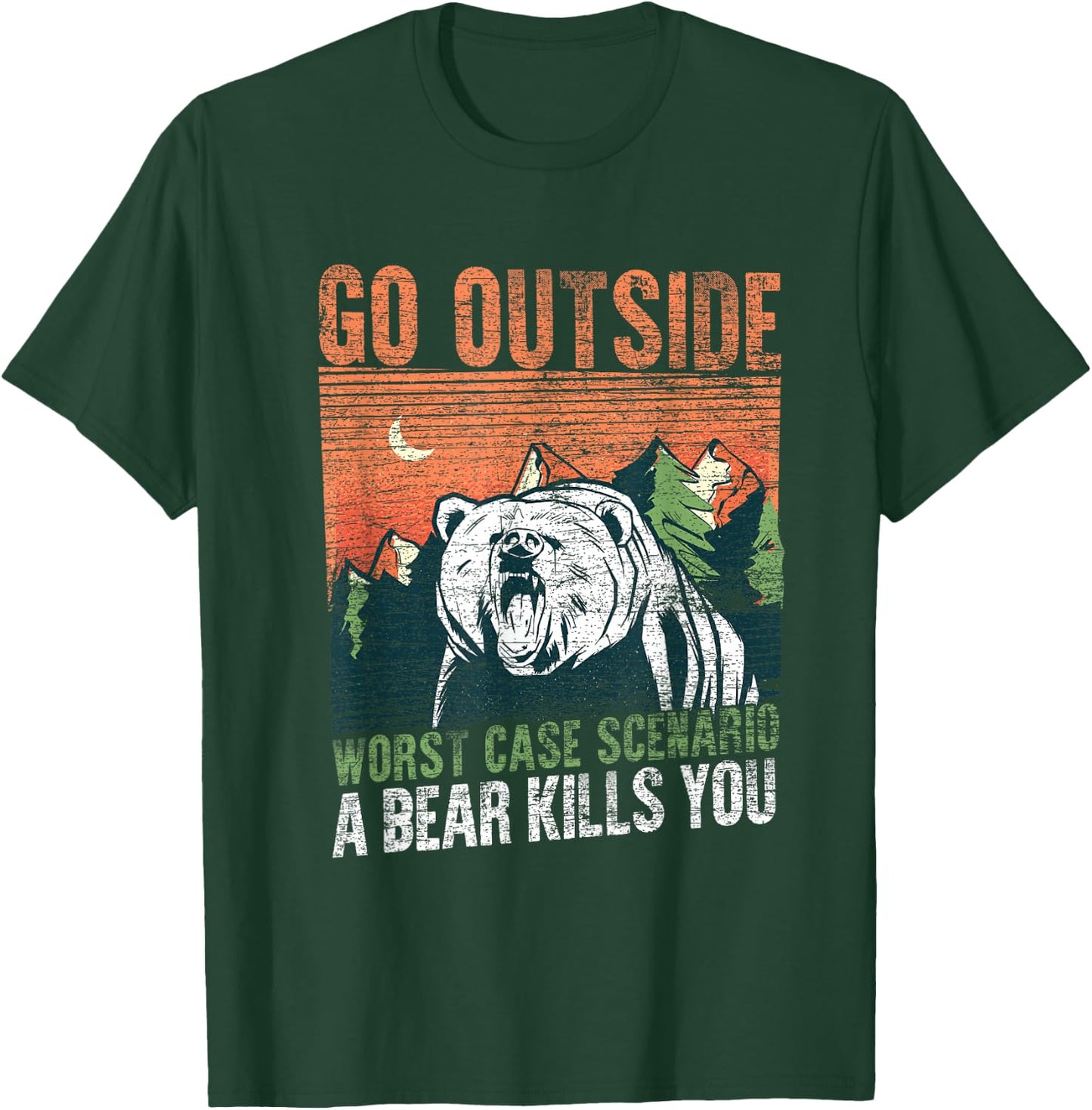 Go Outside Worst Case Scenario A Bear Kills You Camping T-Shirt - T-Shirt | Forest