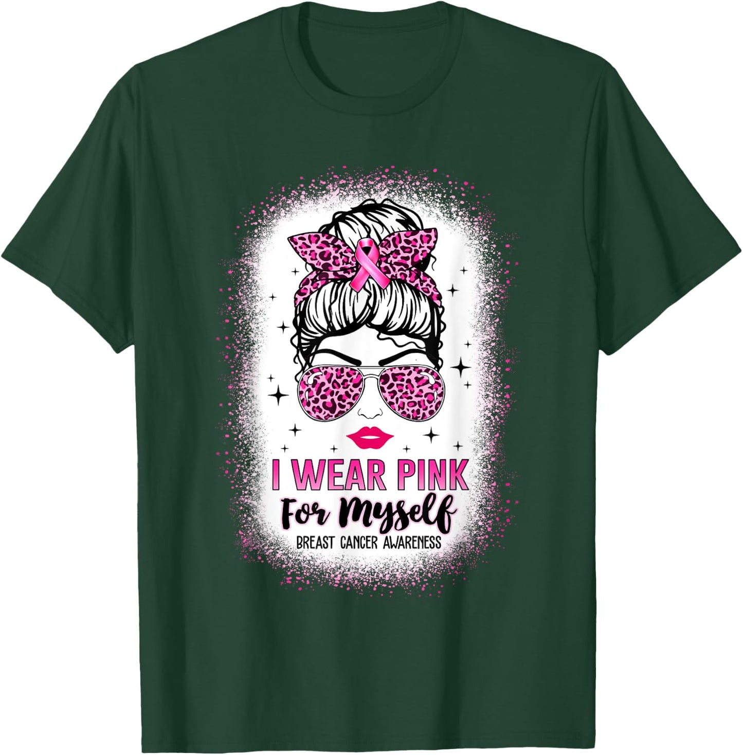 Bleached Breast Cancer Messy Bun I Wear Pink For Myself T-Shirt - T-Shirt | Forest