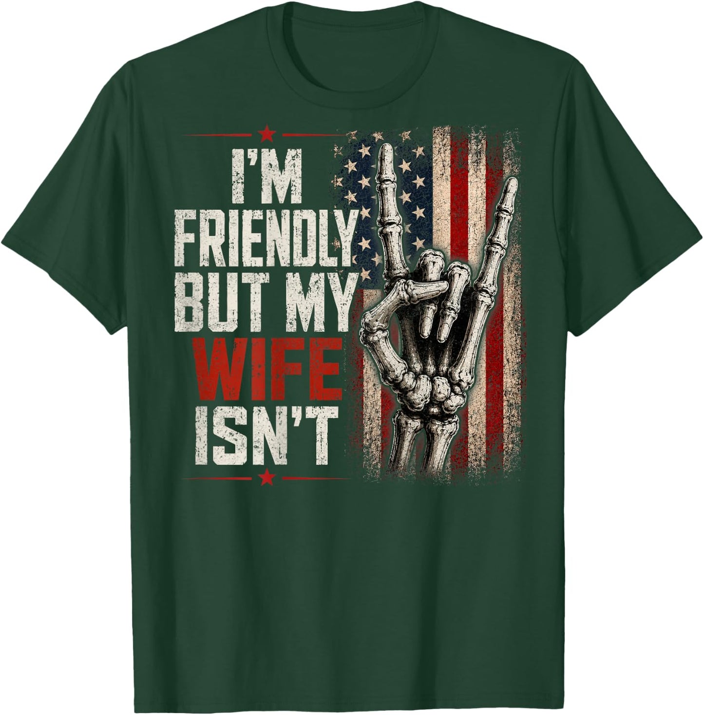 I'm Friendly But My Wife Isn't (On Back) Funny Wife Husband T-Shirt - T-Shirt | Forest