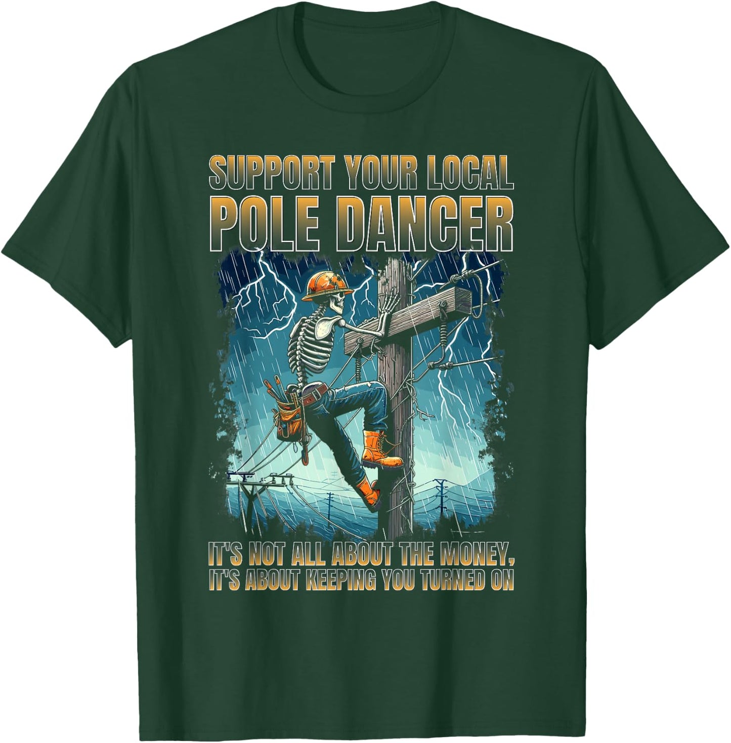Support your local pole dancer lineman funny skeleton T-Shirt - T-Shirt | Forest