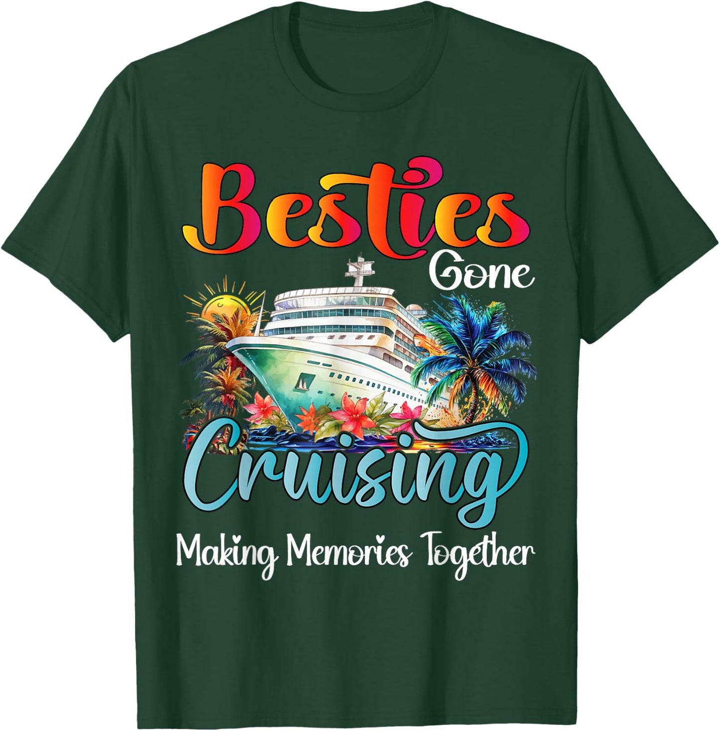 Besties Gone Cruising Cruise 2026 Friends Vacation Matching T-Shirt - T-Shirt | Forest