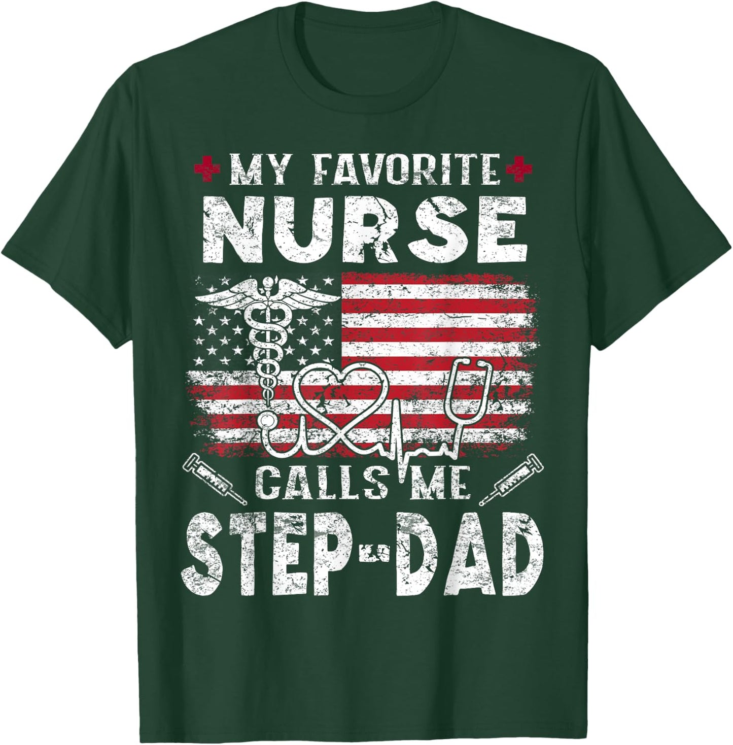 My Favorite Nurse Calls Me Step-Dad Fathers Day T-Shirt - T-Shirt | Forest