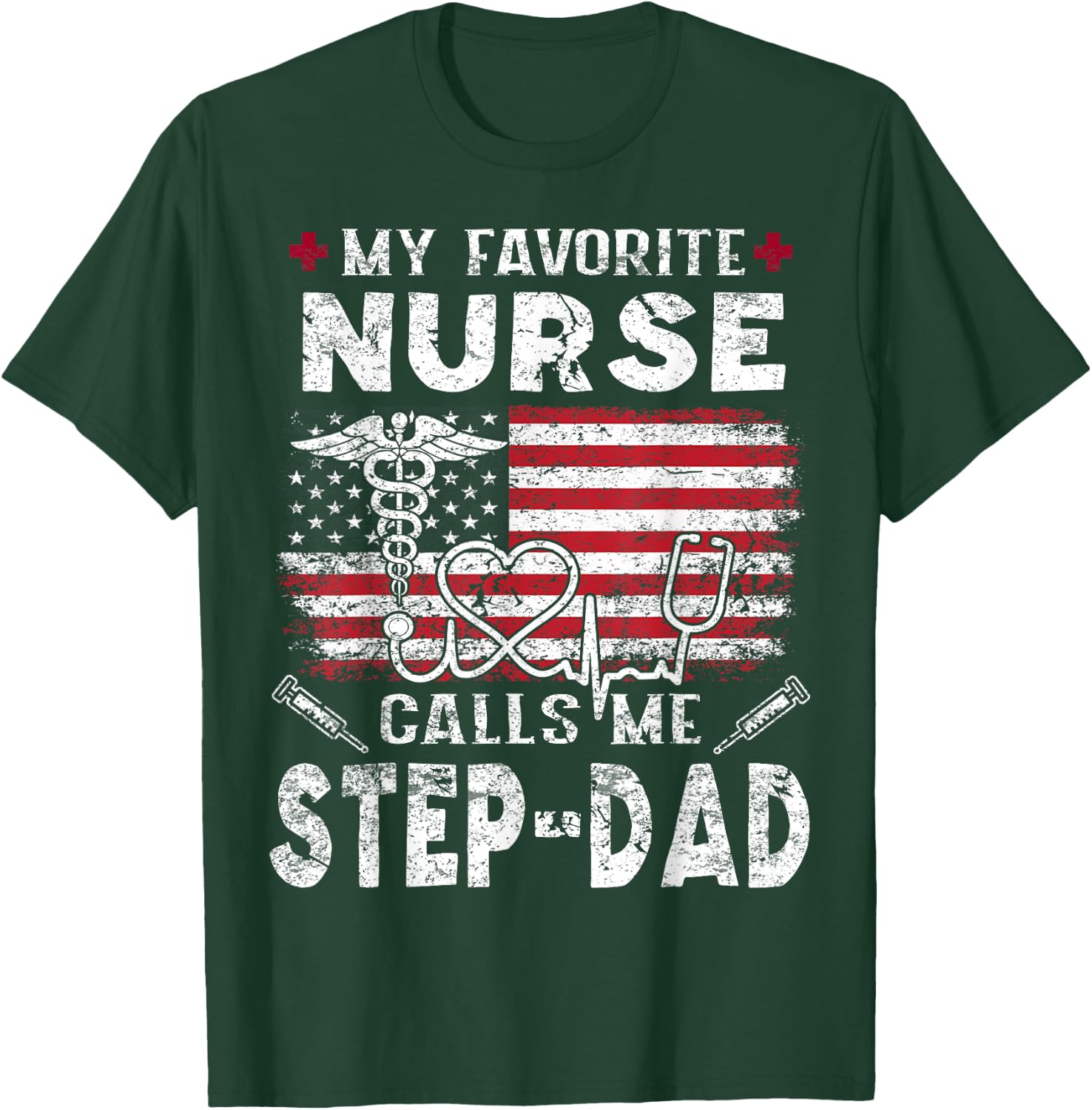 My Favorite Nurse Calls Me Step-Dad Fathers Day T-Shirt - T-Shirt | Forest