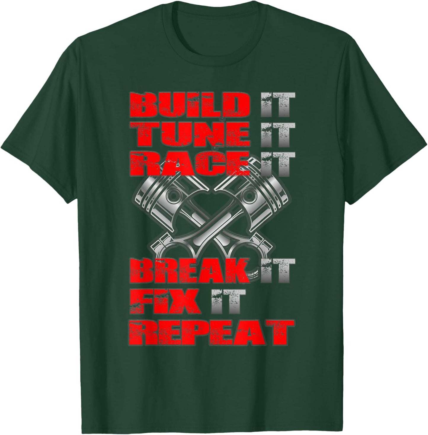Build it Tune it Race it Break it Fix it Repeat Car Tuning T-Shirt - T-Shirt | Forest