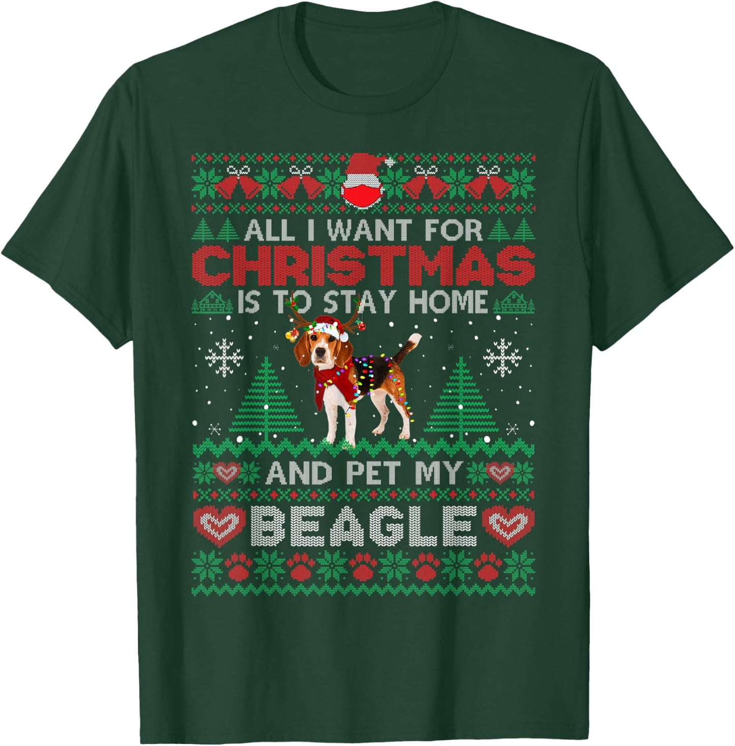 All I Want Is To Stay Home And Pet My Beagle Christmas Funny T-Shirt - T-Shirt | Forest