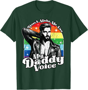 LGBT Gay Pride Month Dont Make Me Use My Daddy Voice Funny T-Shirt - T-Shirt | Forest
