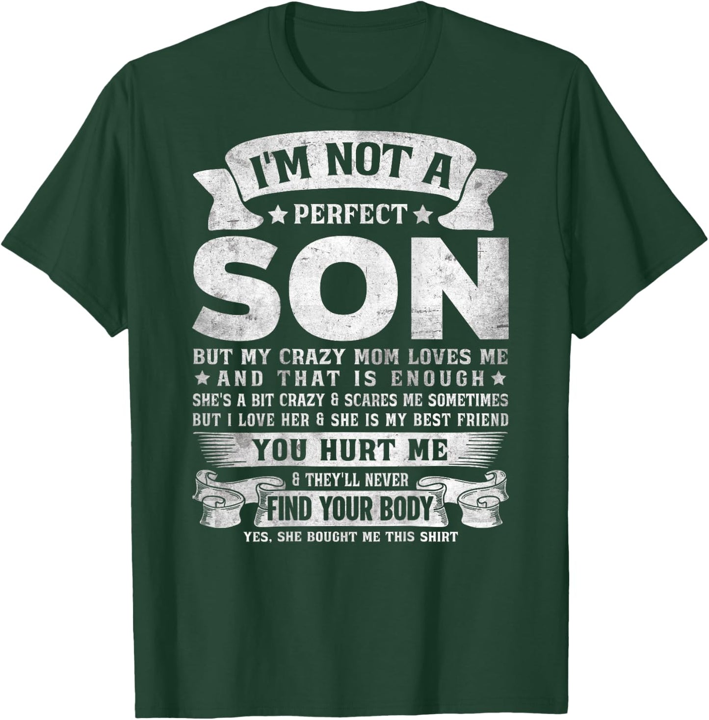 I'm Not A Perfect Son But My Crazy Mom Loves Me (on Back) T-Shirt - T-Shirt | Forest