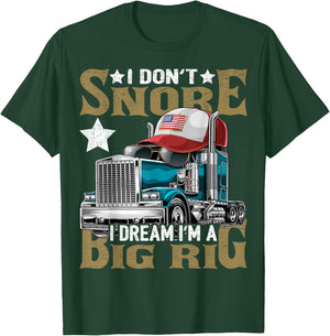 I Don't Snore I Dream I'm a Big Rig Trucker Hat Shirt Gift T-Shirt - T-Shirt | Forest
