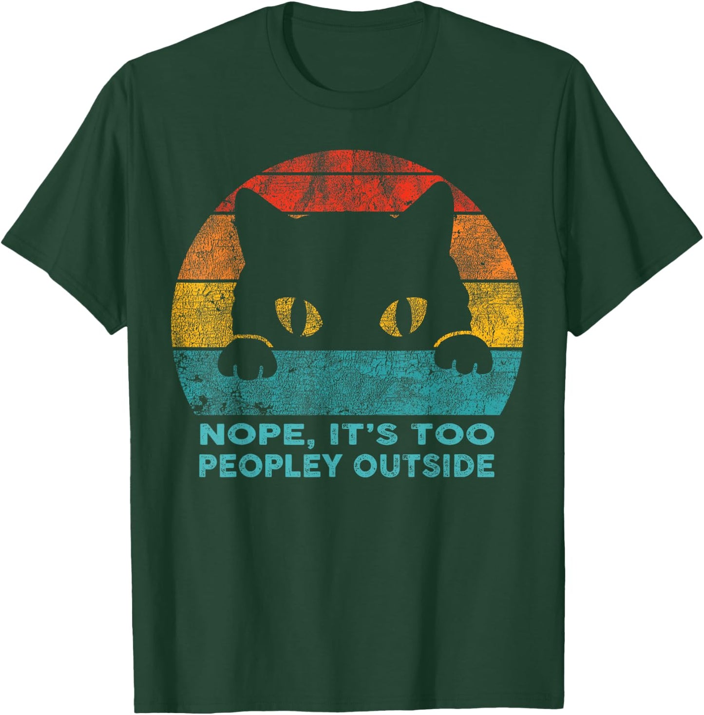 Nope it's too Peopley Outside for Introvert and Cat Lover T-Shirt - T-Shirt | Forest