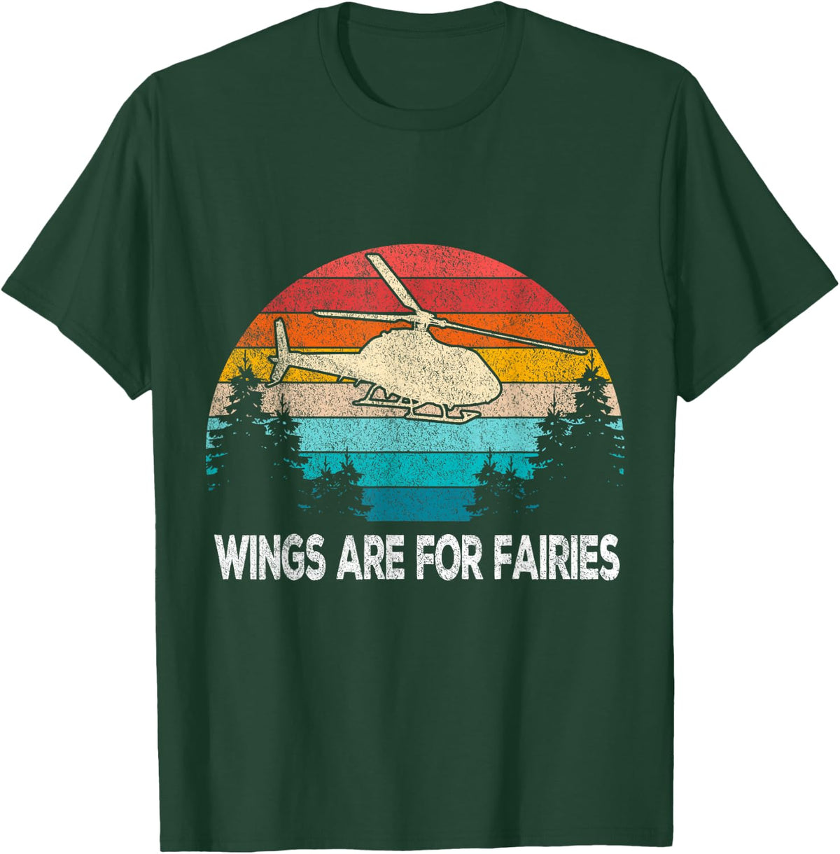 Wings are for Fairies Funny Helicopter Pilot Retro Vintage T-Shirt - T-Shirt | Forest