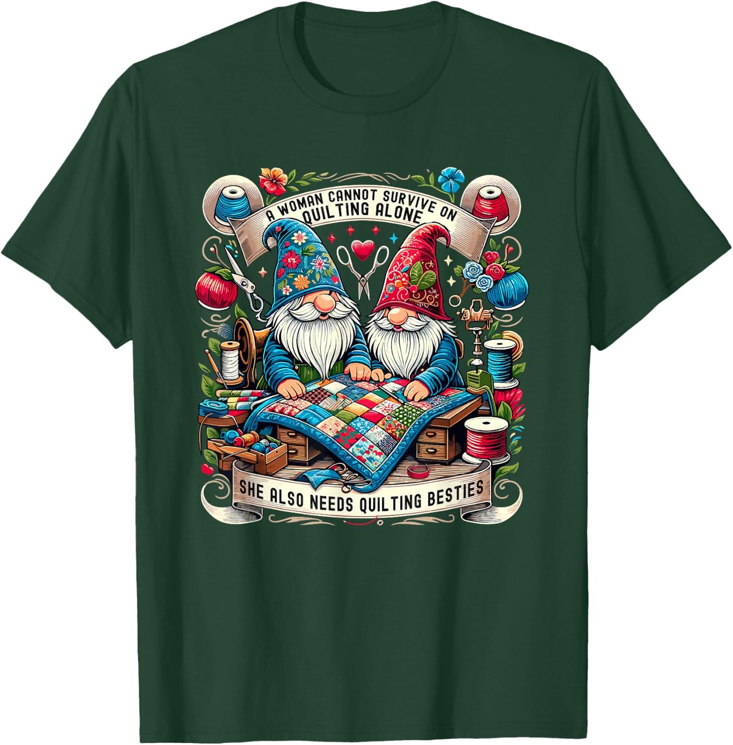 A Woman Cannot Survive On Quilting Alone Gnomes Besties T-Shirt - T-Shirt | Forest