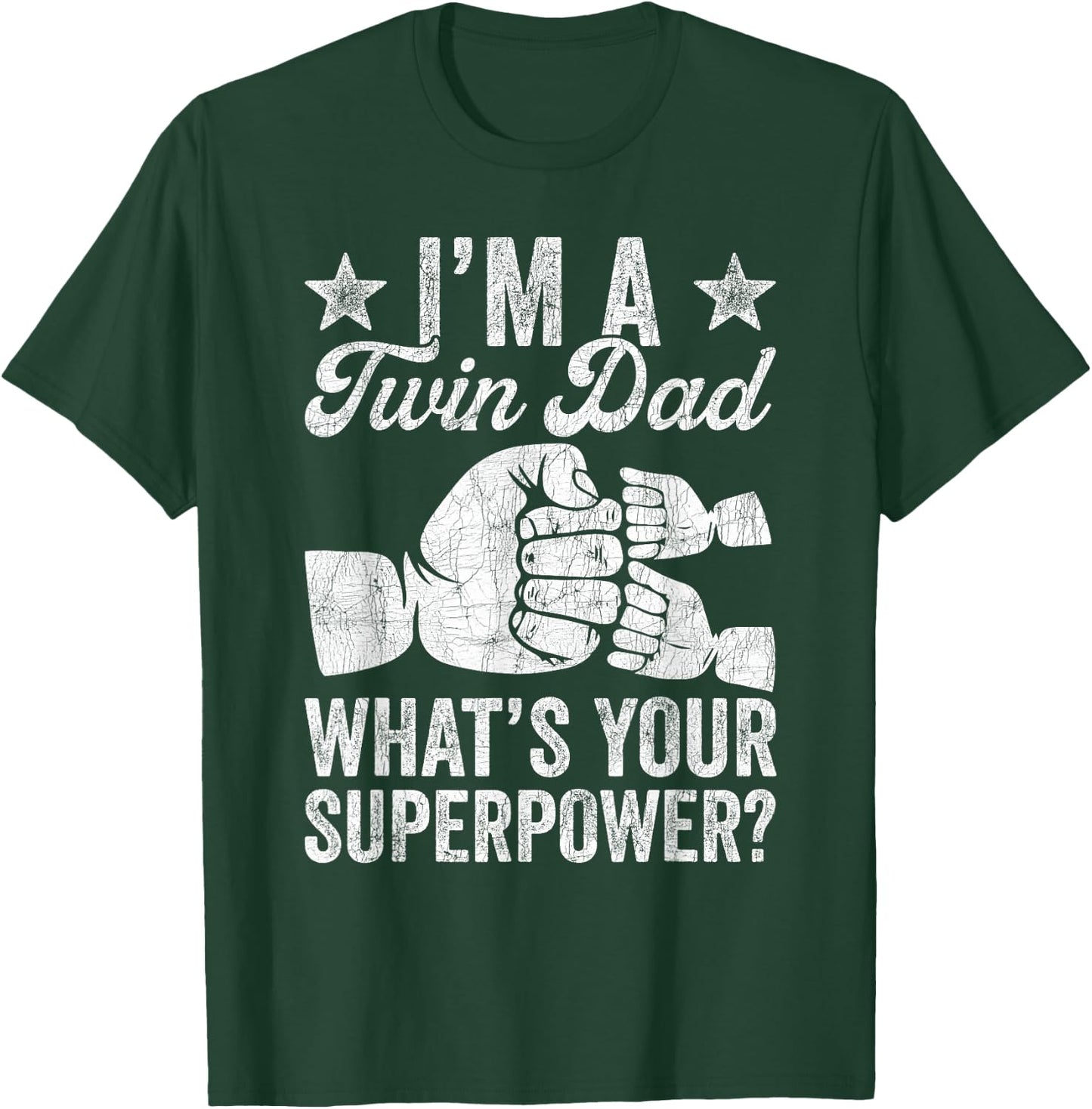 Fathers Day Twin Dad, I'm A Twin Dad What's Your Superpower T-Shirt - T-Shirt | Forest