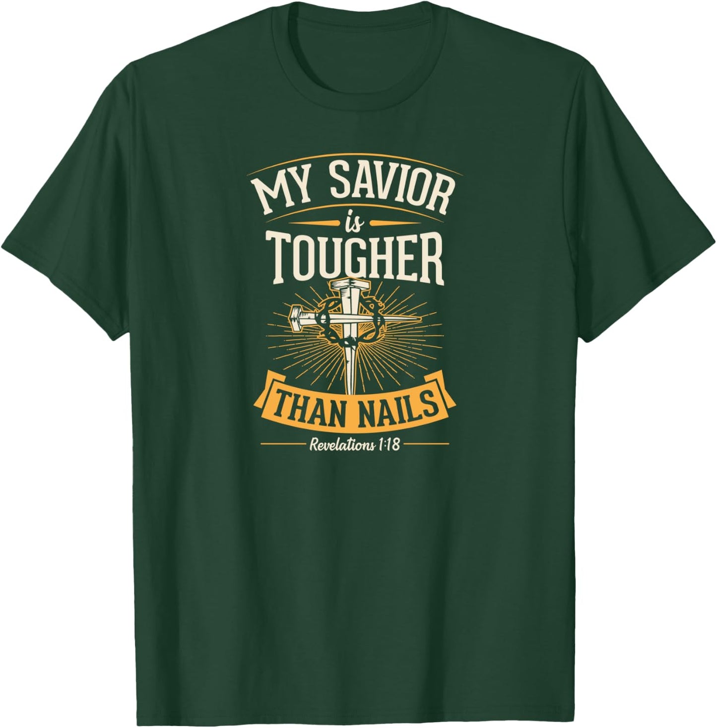 My Savior Is Tougher Than Nails Revelations 1 18 T-Shirt - T-Shirt | Forest