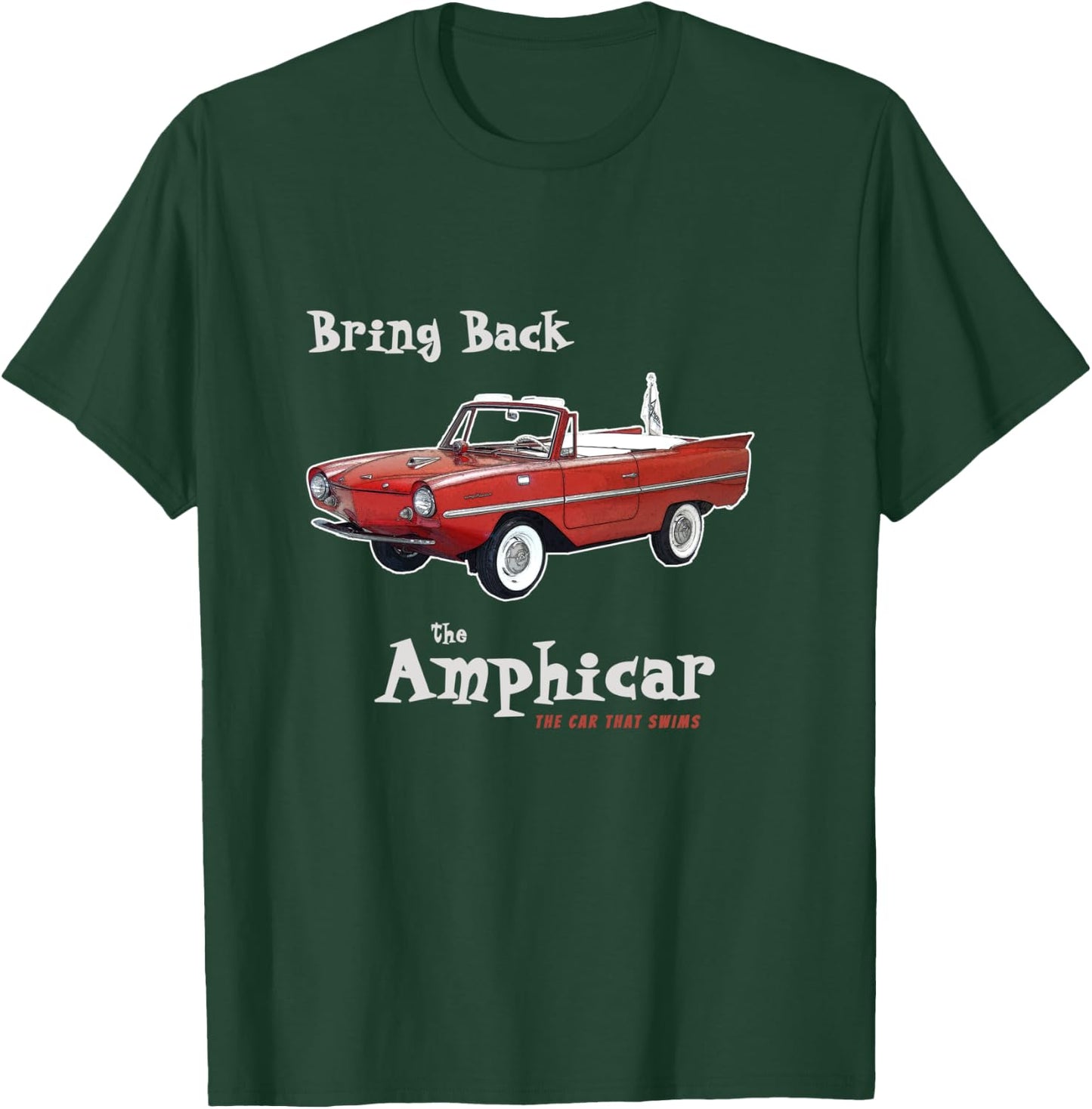 Bring Back the Amphicar - the Car that Swims T-Shirt - T-Shirt | Forest