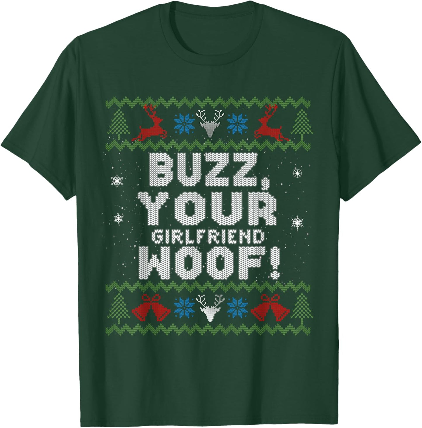 Buzz Xmas Your Girlfriend Woof! Ugly Christmas Sweater T-Shirt - T-Shirt | Forest