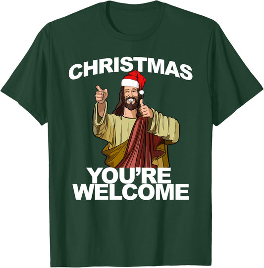 Christmas You're Welcome funny Jesus Christmas T-Shirt - T-Shirt | Forest