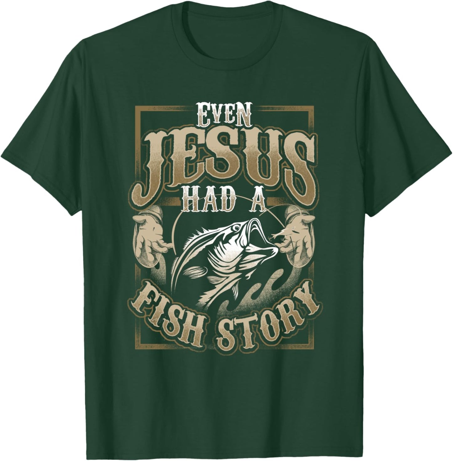 Even Jesus Had A Fish Story T-Shirt - T-Shirt | Forest