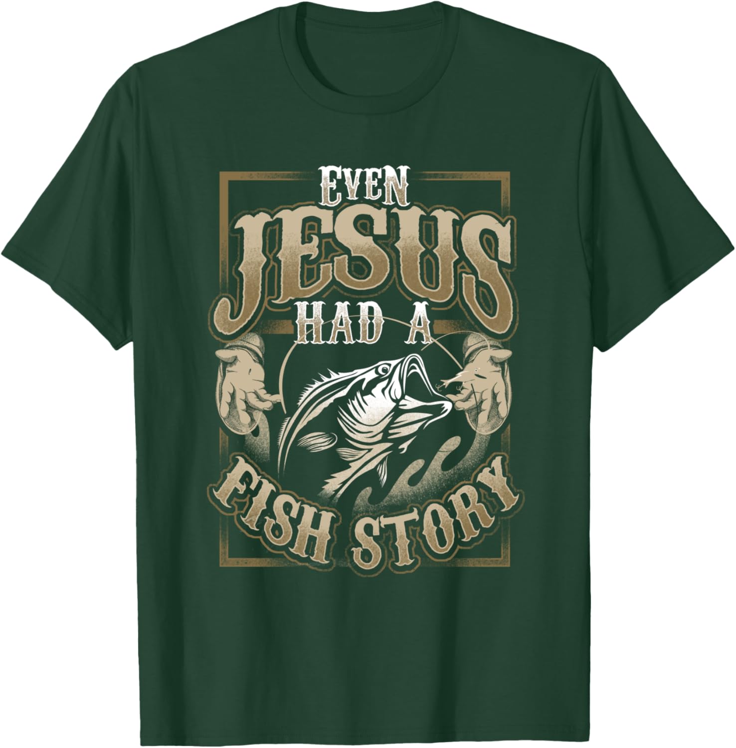 Even Jesus Had A Fish Story T-Shirt - T-Shirt | Forest