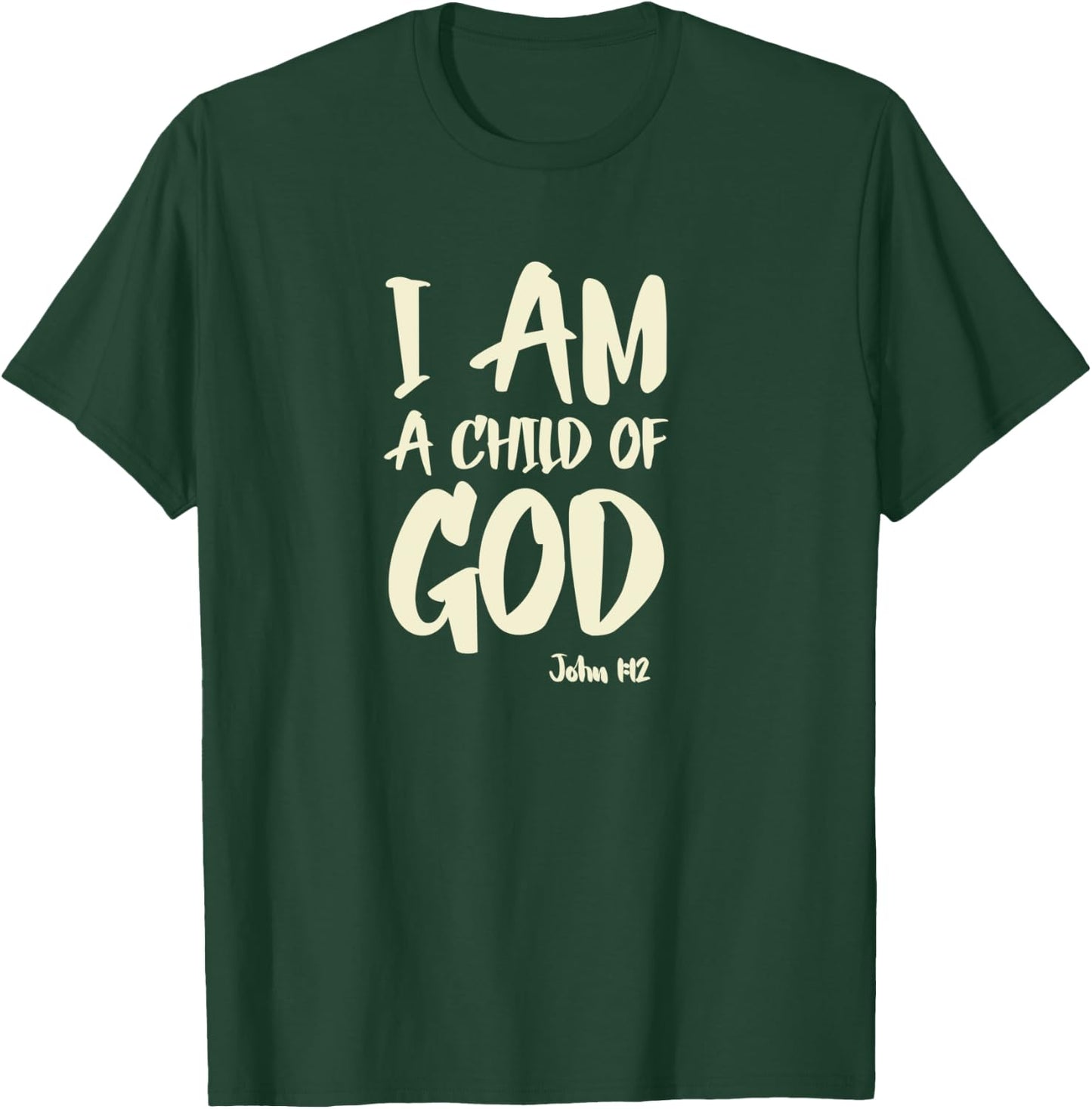 I am a Child of God John 1:12 Have Faith in Jesus Christ T-Shirt - T-Shirt | Forest