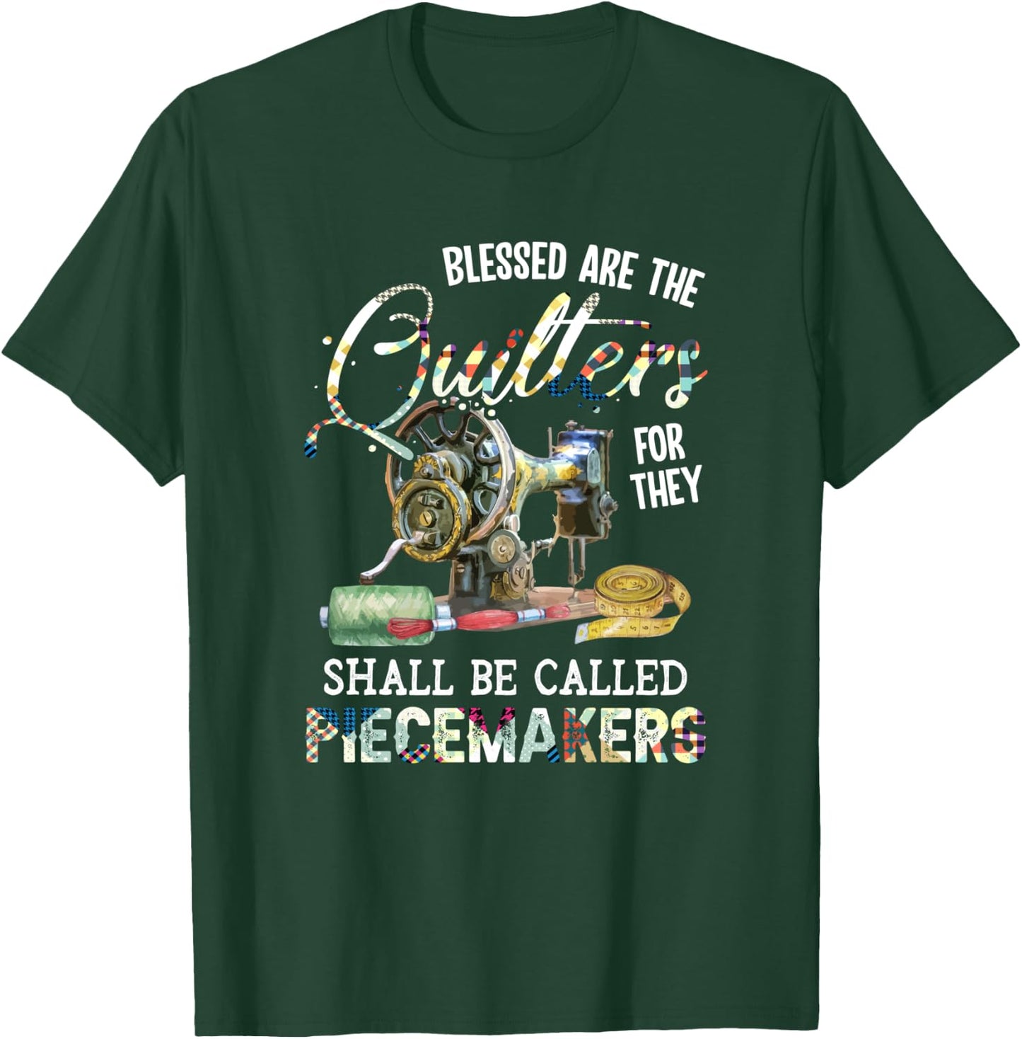 Blessed Are Quilters For They Shall Be Called Piecemakers T-Shirt - T-Shirt | Forest