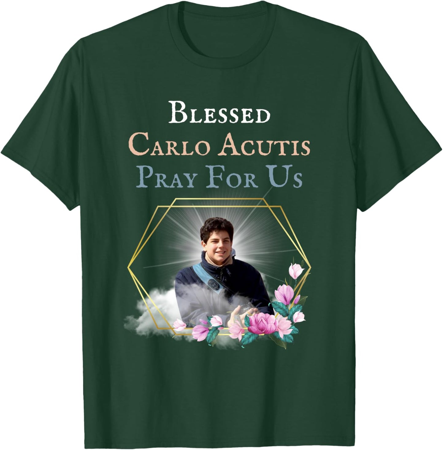 Blessed Carlo Acutis Pray For Us Perfect Catholic Gift Saint T-Shirt - T-Shirt | Forest