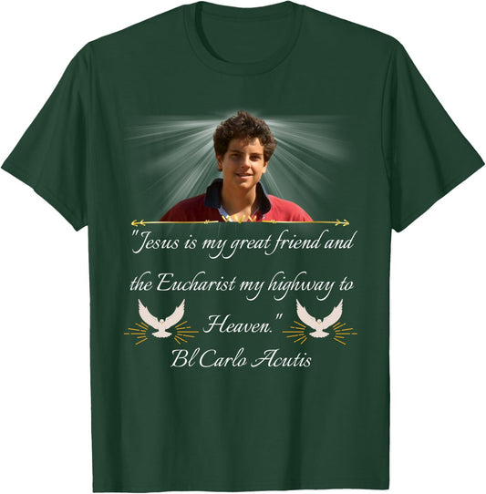 Blessed Carlo Acutis Quote Shirt Perfect Catholic Gift T-Shirt - T-Shirt | Forest