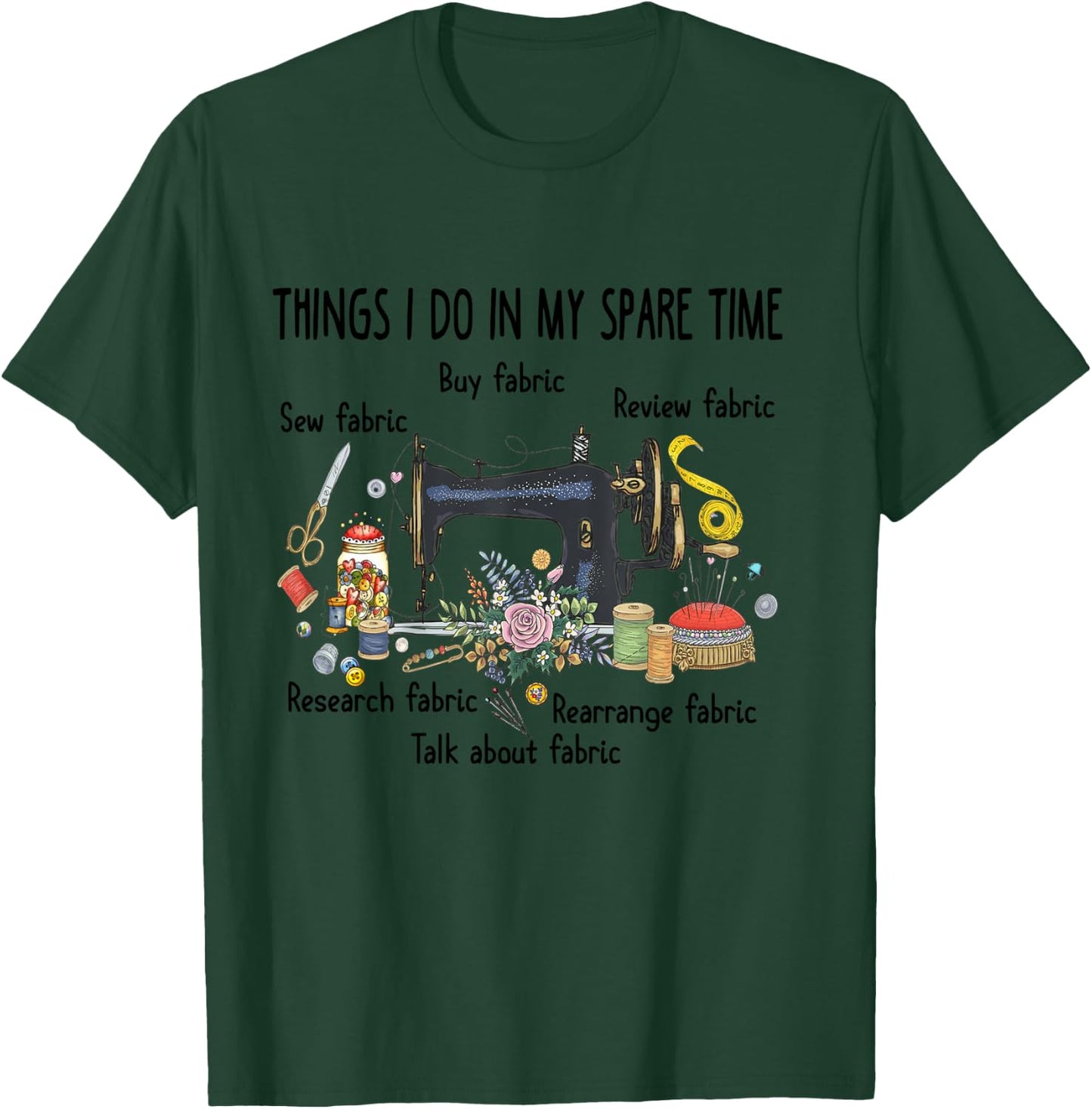 Things I do in my spare time funny Sewing Quilting T-Shirt - T-Shirt | Forest
