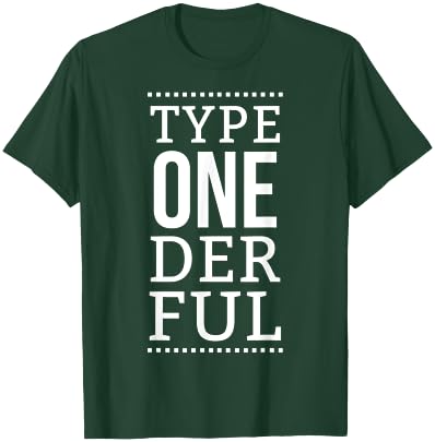 Type Onederful - Diabetes Awareness Month - Funny Quote T-Shirt - T-Shirt | Forest