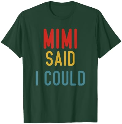 Mimi Said I Could Grandparent Shirt Funny Kids Baby toddler T-Shirt - T-Shirt | Forest