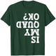 Is My Quad Ok Funny ATV 4 Wheeler Owner Quad Bike Lover T-Shirt - T-Shirt | Forest