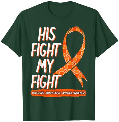 His Fight Is My Fight Functional Neurological Disorder FND T-Shirt - T-Shirt | Forest