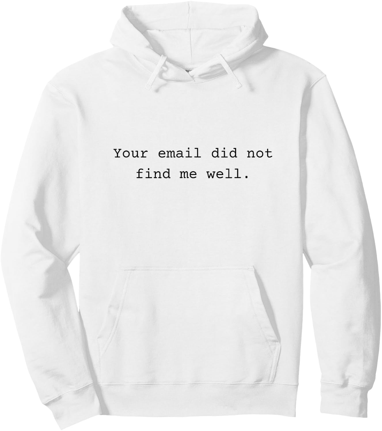 Your email did not find me well - funny Gift Hoodie - Hoodie | White