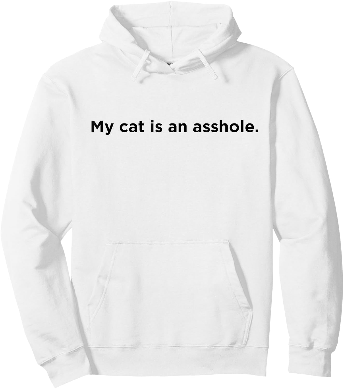 My Cat is An Asshole - Funny Cat, Feline Owner Men Women Hoodie - Hoodie | White