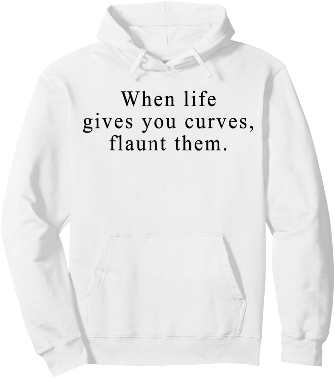 When Life Gives You Curves Flaunt Them Hoodie - Hoodie | White