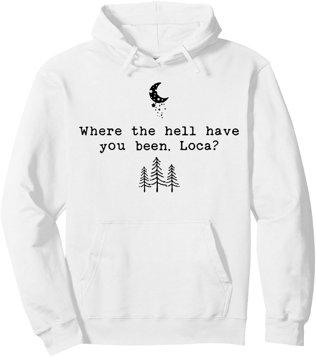 Where The Hell Have You Been Loca Hoodie - Hoodie | White