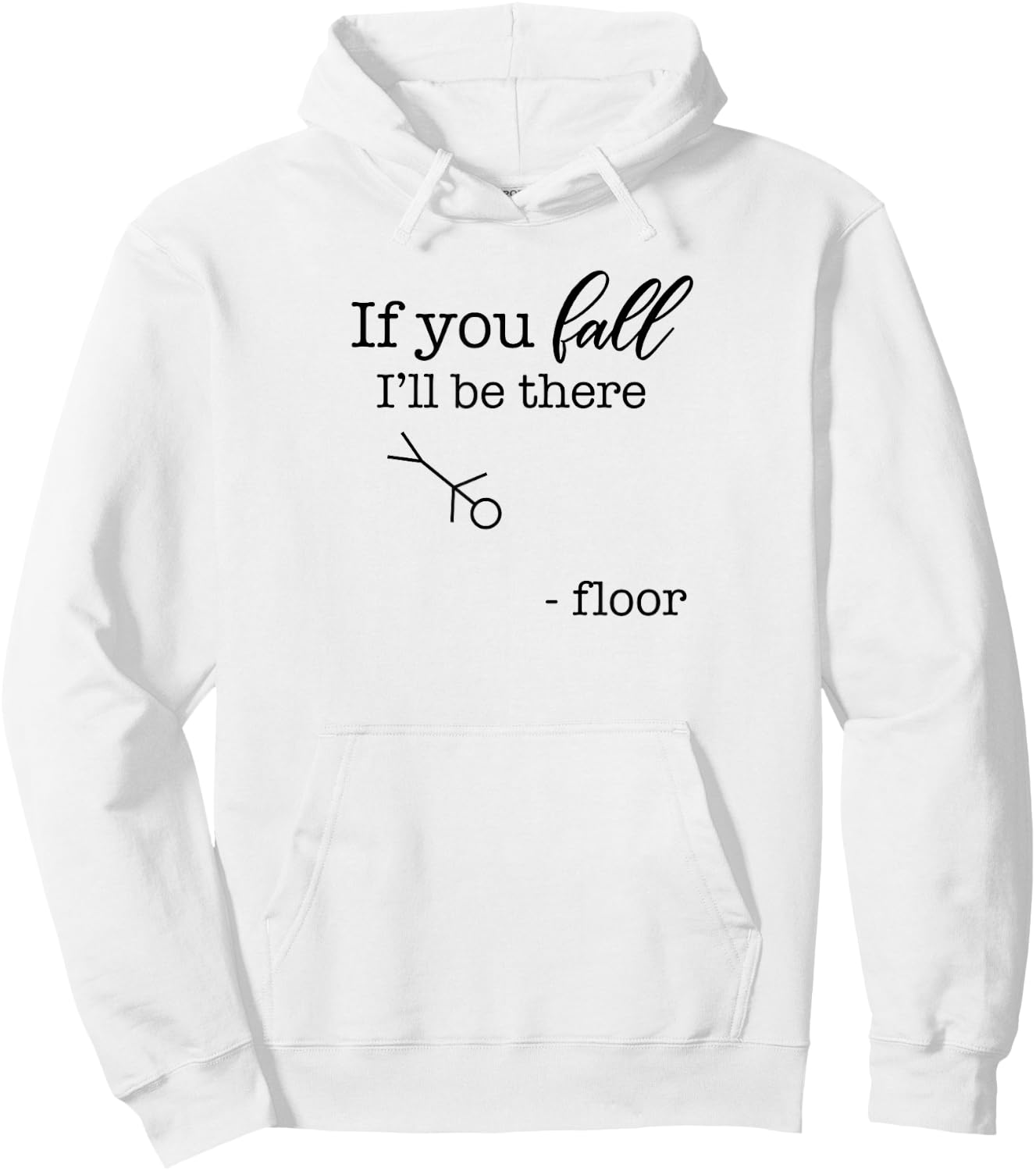 If You Fall, I'll be There | Floor Funny Stick Figure Joke Hoodie - Hoodie | White