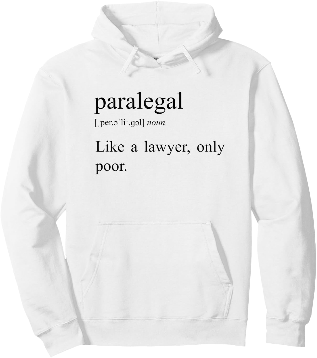 Like A Lawyer Only Poor, Paralegal Definition Hoodie - Hoodie | White