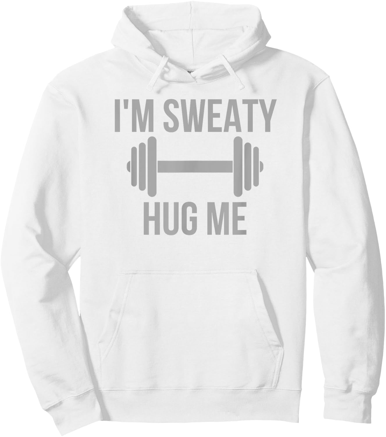 I'm Sweaty - Funny Gym Workout Motivation Hidden Message Hoodie - Hoodie | White