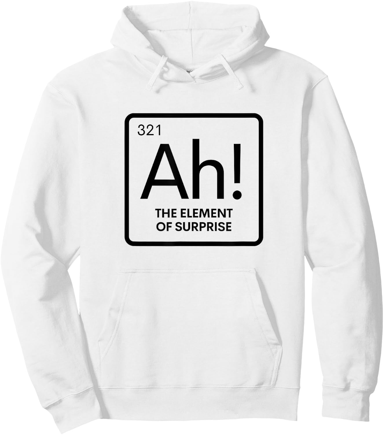 Periodic Table Ah Element of Surprise Chemistry Science Pun Hoodie - Hoodie | White
