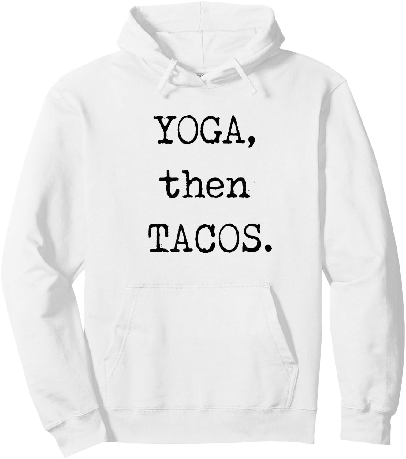 YOGA then TACOS Funny Graphic Novelty T Shirt Hoodie - Hoodie | White