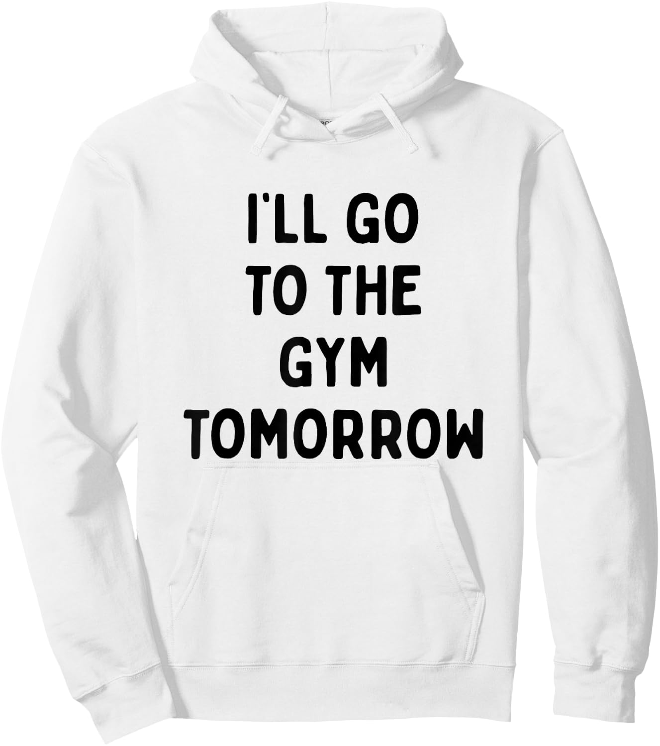 I'll Go To The Gym Tomorrow | Funny White Lies Party Hoodie - Hoodie | White