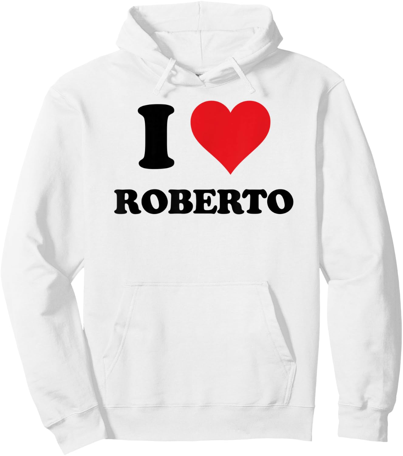 I Heart Roberto First Name I Love Personalized Stuff Hoodie - Hoodie | White