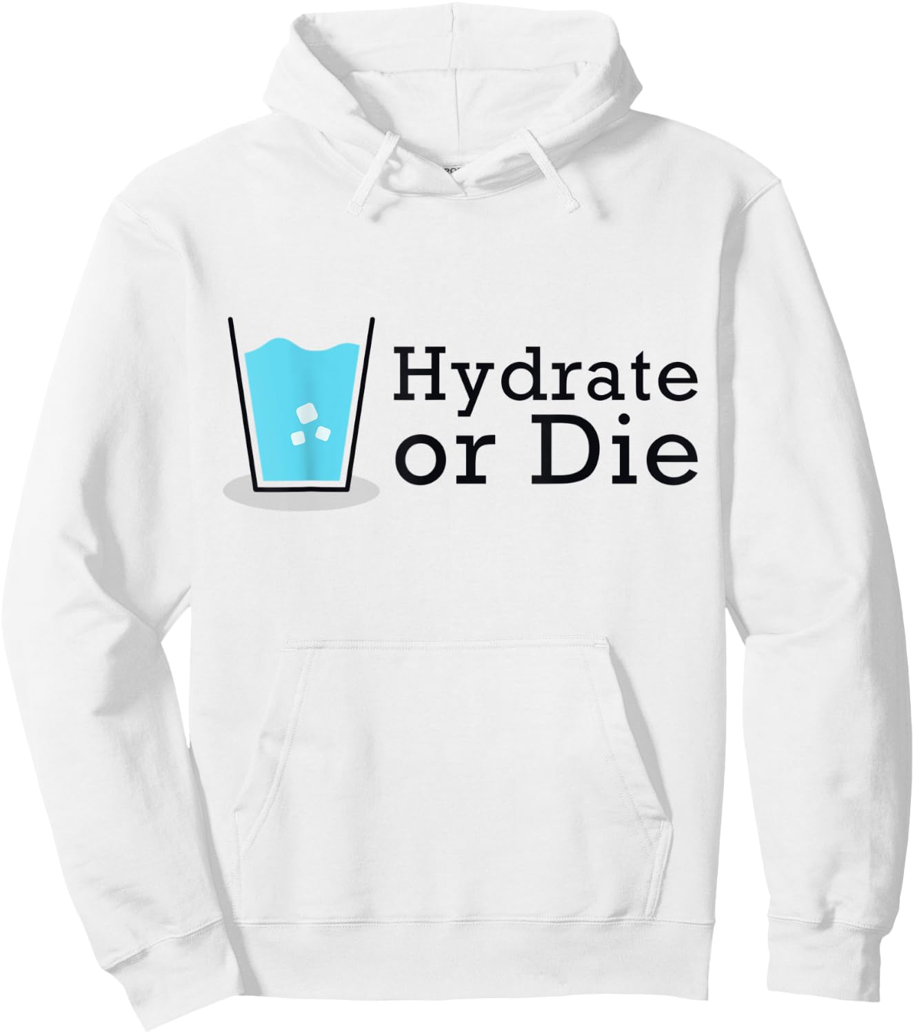 Hydrate or Die, Funny Workout Shirt, Drink Water Hoodie - Hoodie | White