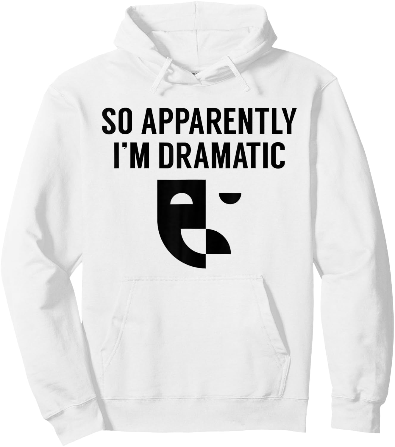 Funny Actor Actress Acting Gift So Apparently I'm Dramatic Hoodie - Hoodie | White