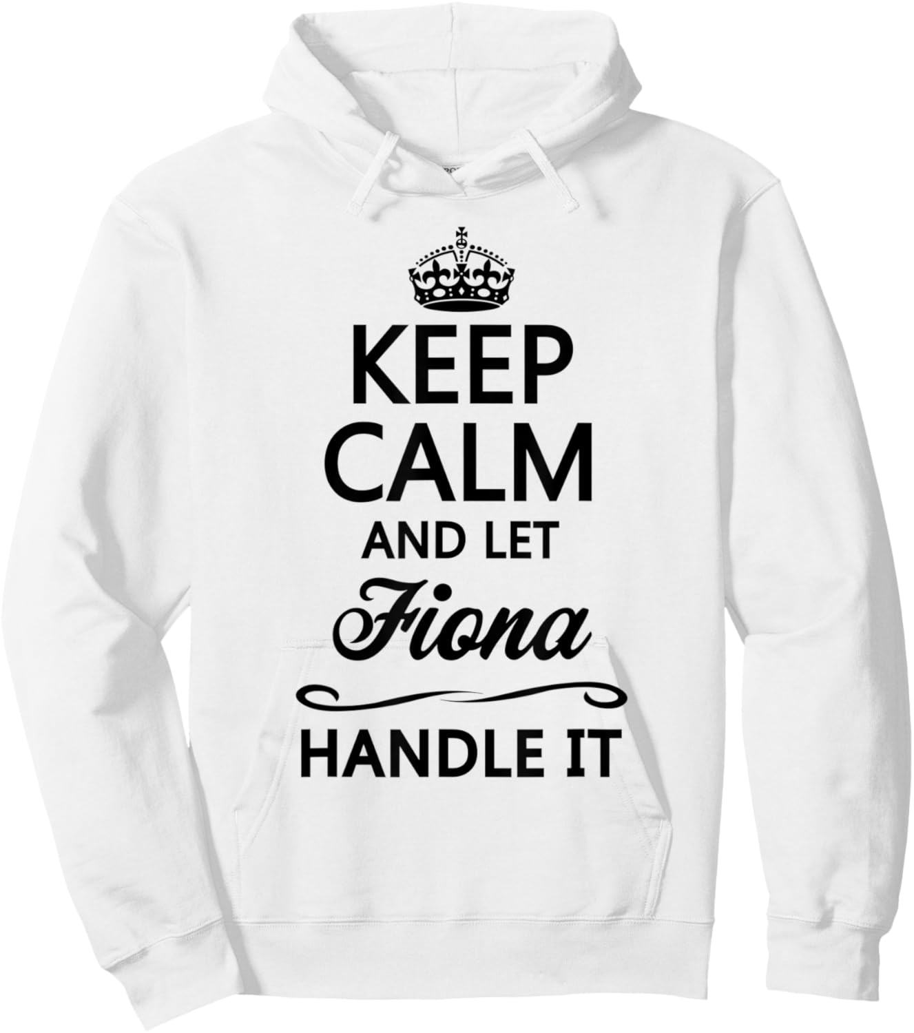 KEEP CALM and let FIONA Handle It | Funny Name Gift Hoodie - Hoodie | White