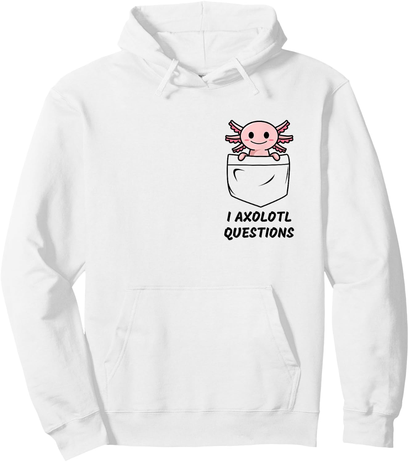 I Axolotl Questions Funny Pocket Axolotl Hoodie - Hoodie | White