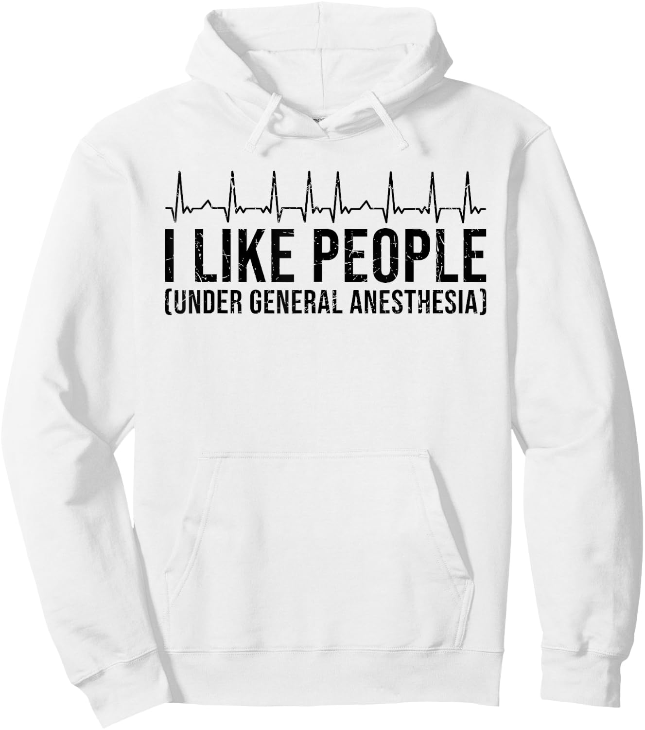 I Like People Under General Anesthesia Doctor Surgeon Hoodie - Hoodie | White