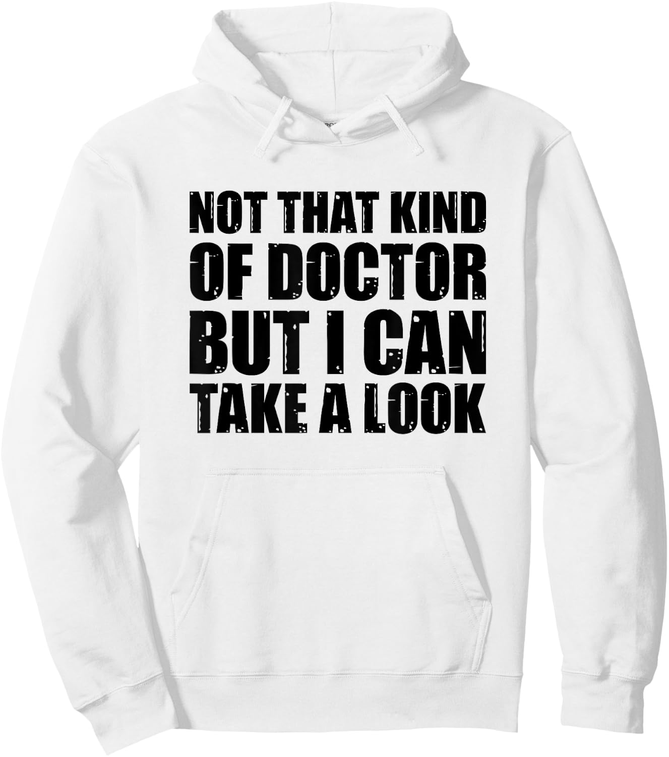 Not That Kind Of Doctor But I Can Take A Look Hoodie - Hoodie | White