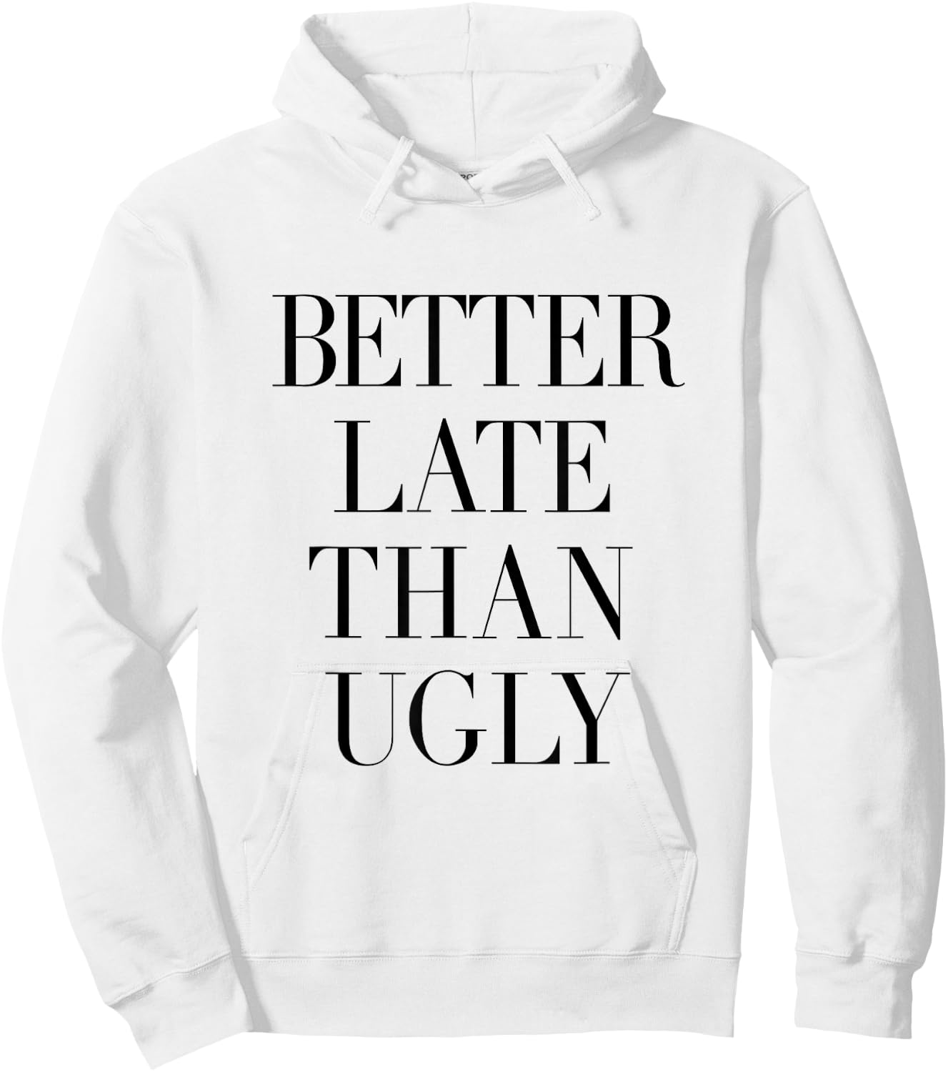 Better Late Than Ugly Hoodie - Hoodie | White